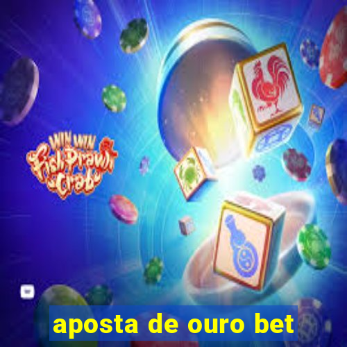 aposta de ouro bet